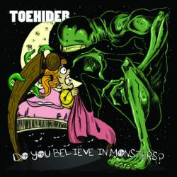 Toehider : Do You Believe in Monsters?